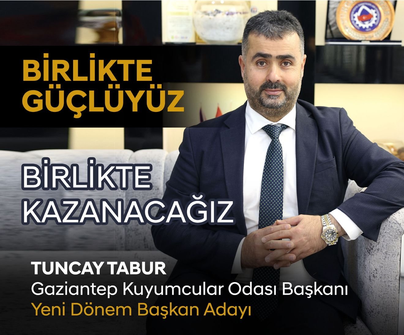 Gaziantep Kuyumcular Odası Başkanı Yeni Dönem Başkan Adayı Sn. Tuncay Tabur